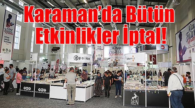 Karaman’da bütün etkinlikler iptal!