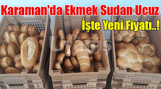 Karaman'da ekmek sudan ucuz