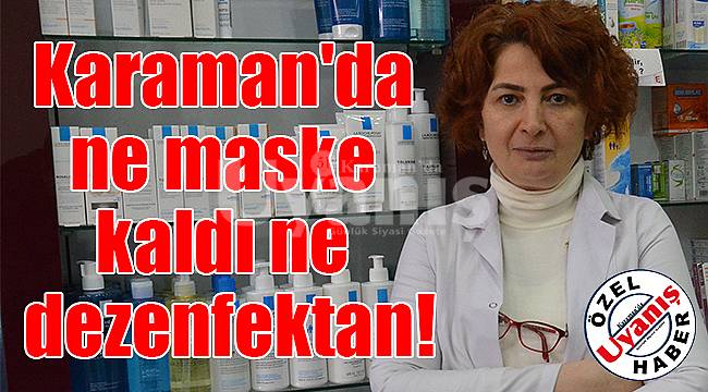 Karaman'da ne maske kaldı ne dezenfektan!