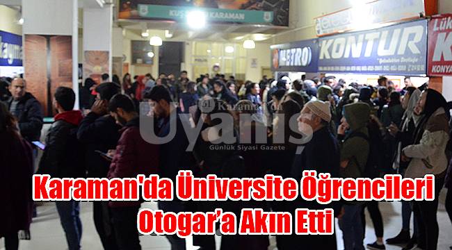 Karaman'da öğrenciler otogara akın etti