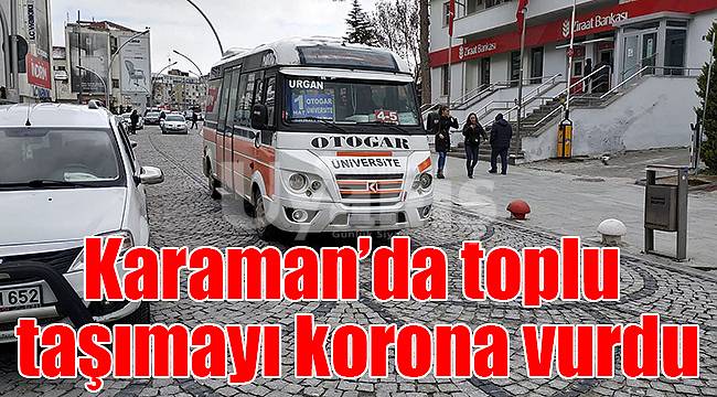 Karaman’da toplu taşımayı korona vurdu