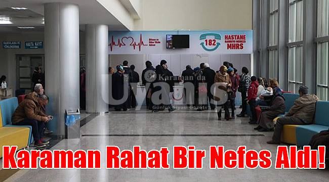 Karaman rahat bir nefes aldı!