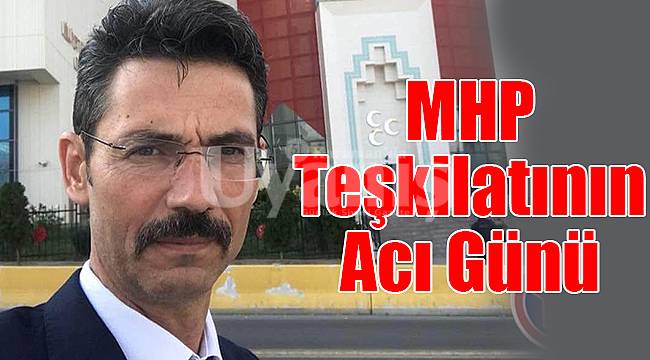 MHP teşkilatının acı günü