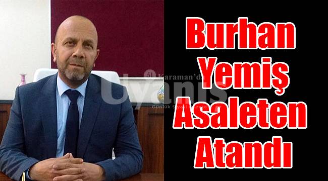 Burhan Yemiş Asaleten Atandı