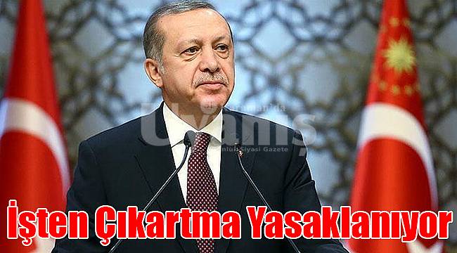 İşten çıkartma yasaklanıyor