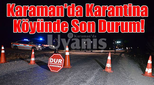 Karaman'da Karantina Köyünde Son Durum!