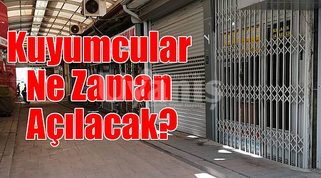 Karaman'da kuyumcular ne zaman açılacak?