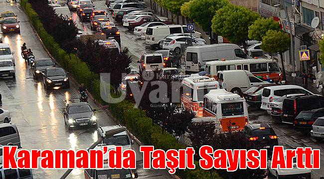 Karaman’da taşıt sayısı arttı