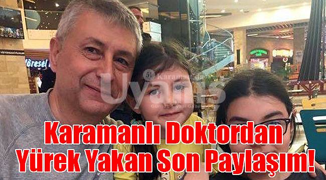 Karamanlı doktordan yürek yakan son paylaşım!
