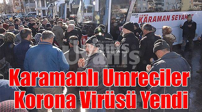 Karamanlı umreciler korona virüsü yendi!