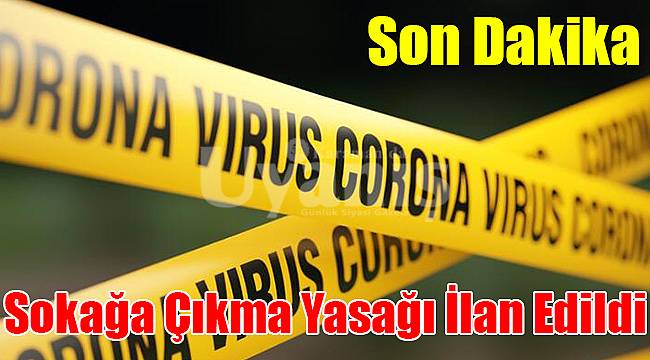 Sokağa çıkma yasağı ilan edildi