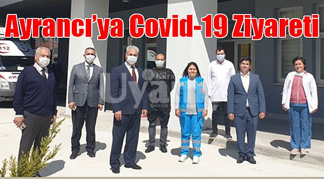 Ayrancı’ya Covid-19 ziyareti