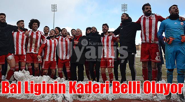 Bal liginin kaderi belli oluyor