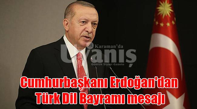 Cumhurbaşkanı Erdoğan'dan Türk Dil Bayramı mesajı