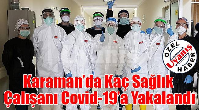 Karaman’da kaç sağlık çalışanı Covid-19’a yakalandı