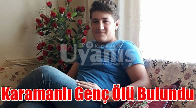 Karamanlı genç ölü bulundu