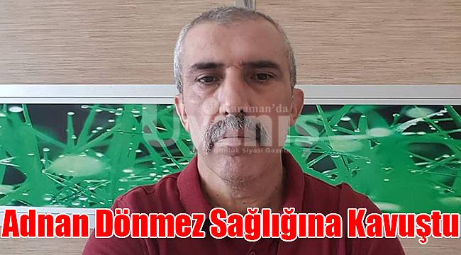 Adnan Dönmez sağlığına kavuştu