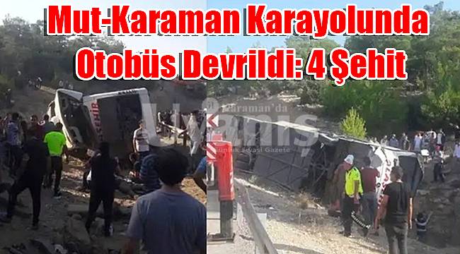 Mut-Karaman karayolunda otobüs devrildi: 4 şehit