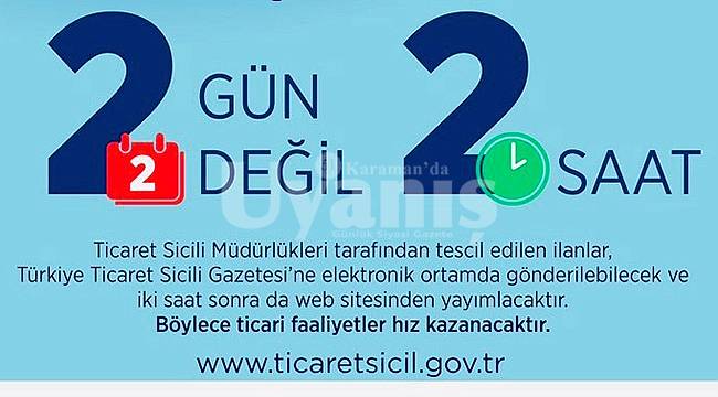 Ticaret Sicil Gazeteleri 2 saate yayınlanacak