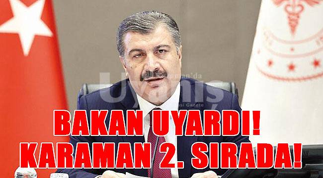 Bakan Uyardı! Karaman 2. Sırada!