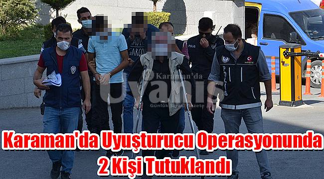 Karaman'da uyuşturucu operasyonunda 2 kişi tutuklandı