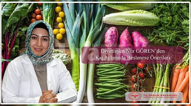 Diyetisyen Nur Gören: Kış Ayında Sağlıklı Beslenmeliyiz