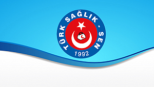 Türk Sağlık Sen: “Çalışanın hakkı gecikemez”