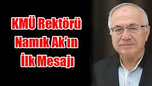 KMÜ Rektörü Ak'ın ilk mesajı