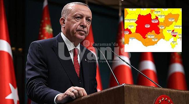 Erdoğan açıklamalardan bulundu, Karaman yüksek riskli iller arasında yer aldı