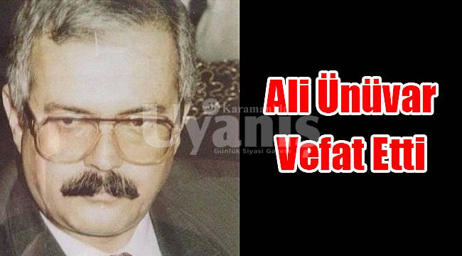 Ali Ünüvar vefat etti