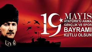 19 Mayıs Atatürk'ü Anma, Gençlik ve Spor Bayramı mesajları