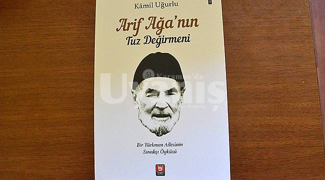 Kamil Uğurlu'dan bir türkmen ailesinin sıradışı öyküsü Arif Ağa'nın Tuz Değirmeni