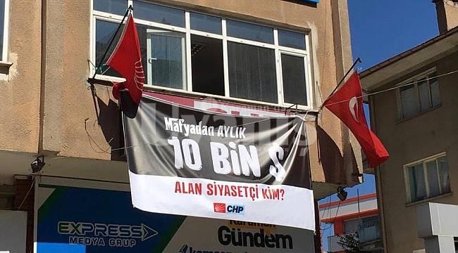 CHP, Pankartla Sordu: " Mafyadan Aylık 10 Bin Dolar Alan Siyasetçi Kim"