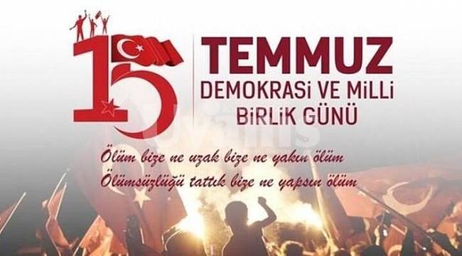 15 Temmuz Demokrasi ve Milli Birlik Günü Mesajları
