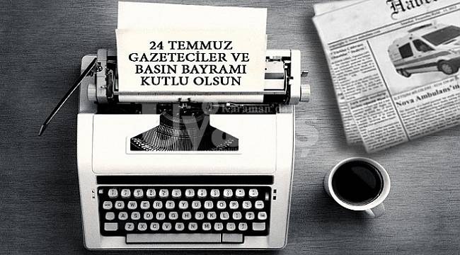 24 Temmuz Basın Bayramı Kutlama Mesajları