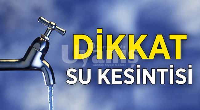 Karaman Belediyesinden su kesintisi uyarısı