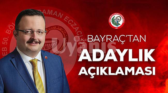 Bayraç adaylığını açıkladı