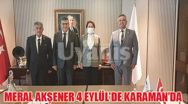 Meral Akşener 4 Eylül'de Karaman'da
