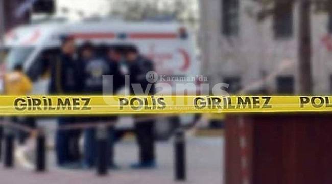 Karaman'da bir kişi evinin tuvaletinde ölü bulundu