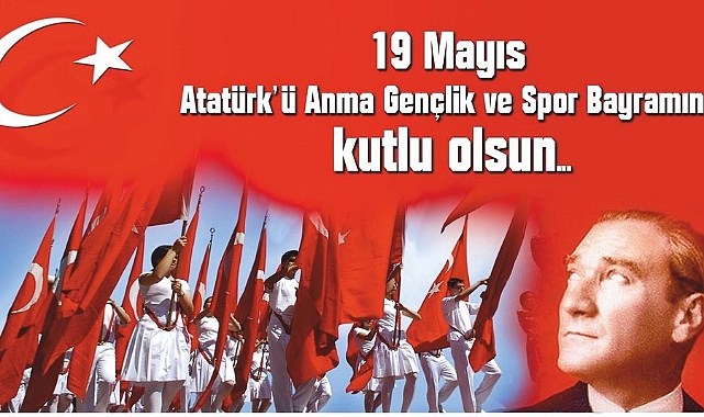 19 Mayıs Atatürk'ü Anma Gençlik ve Spor Bayramı mesajları