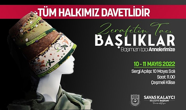 Zerafetin Tacı Başlıklar Sergilenecek