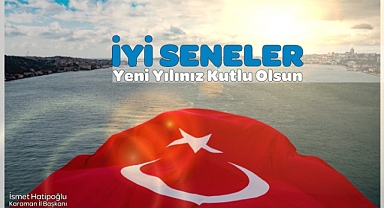 İYİ Parti Karaman İl Başkanı İsmet Hatipoğlu’nun Yeni Yıl Mesajı