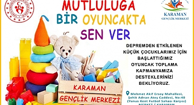 Karaman Gençlik Merkezi Depremzede Çocuklar İçin Oyuncak Kampanyası Başlattı