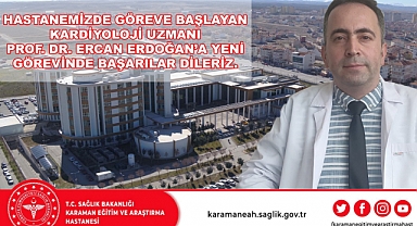 Kardiyoloji Uzmanı Prof. Dr. Erdoğan, hasta kabulüne başladı