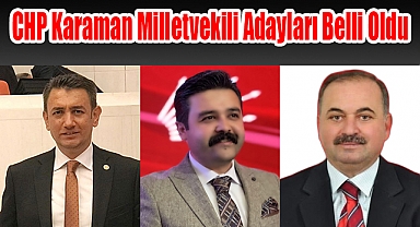 CHP Karaman milletvekili adayları belli oldu