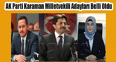 İşte AK Parti'nin Karaman Milletvekili Adayları