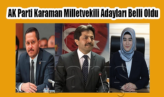 İşte AK Parti'nin Karaman Milletvekili Adayları