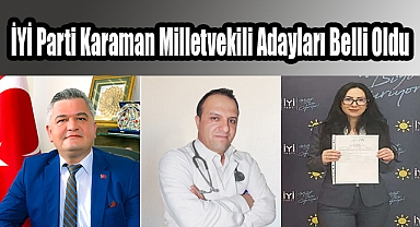 İYİ Parti Karaman Milletvekili Adayları Belli Oldu