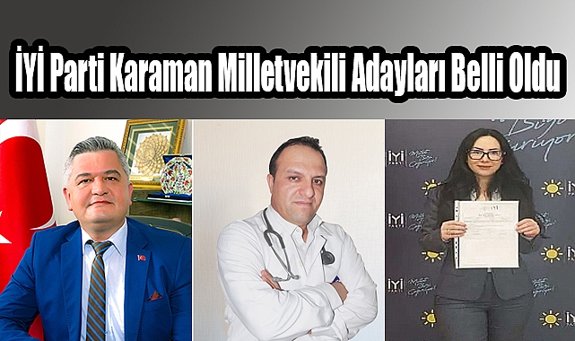 İYİ Parti Karaman Milletvekili Adayları Belli Oldu