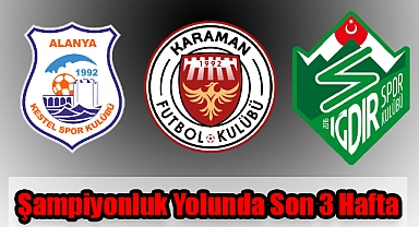 Şampiyonluk Yolunda Son 3 Hafta